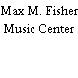 Max M. Fisher Music Center