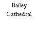 Bailey Cathedral