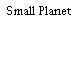 Small Planet