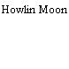 Howlin Moon