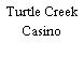 Turtle Creek Casino