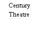 Century Theatre