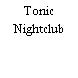 Tonic Nightclub
