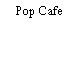 Pop Cafe