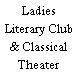 Ladies Literary Club & Classical Theater