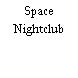 Space Nightclub