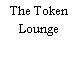 The Token Lounge