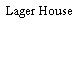 Lager House