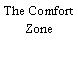 The Comfort Zone