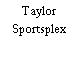 Taylor Sportsplex
