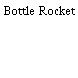 Bottle Rocket