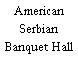 American Serbian Banquet Hall