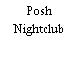 Posh Nightclub