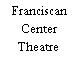 Franciscan Center Theatre