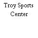 Troy Sports Center