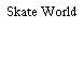 Skate World