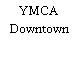 YMCA Downtown