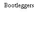 Bootleggers