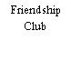 Friendship Club