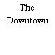 The Downtown