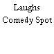 Laughs Comedy Spot