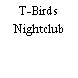 T-Birds Nightclub