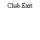 Club Exit
