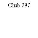Club 797