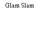 Glam Slam