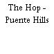 The Hop - Puente Hills