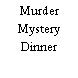 Murder Mystery Dinner