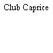 Club Caprice