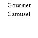 Gourmet Carousel