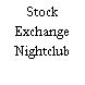 Stock Exchange Nightclub