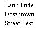 Latin Pride Downtown Street Fest