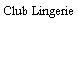Club Lingerie