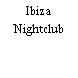 Ibiza Nightclub