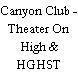 Canyon Club - Theater On High & HGHST