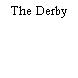 The Derby