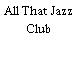 All That Jazz Club