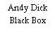 Andy Dick Black Box