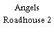 Angels Roadhouse 2