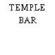 TEMPLE BAR