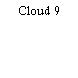 Cloud 9