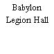 Babylon Legion Hall