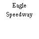 Eagle Speedway