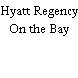 Hyatt Regency On the Bay