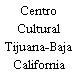 Centro Cultural Tijuana-Baja California