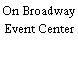 On Broadway Event Center