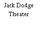 Jack Dodge Theater